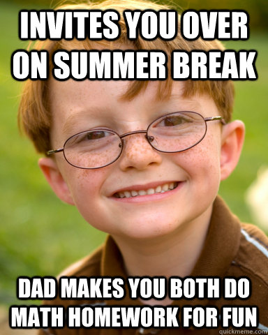 Invites you over on summer break Dad makes you both do math homework for fun - Invites you over on summer break Dad makes you both do math homework for fun  Disappointing Childhood Friend