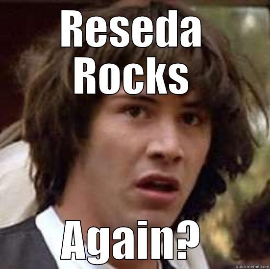 RESEDA ROCKS AGAIN? conspiracy keanu