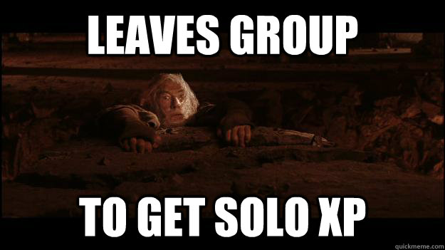 Leaves group To get solo XP  Gandalf