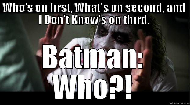 WHO'S ON FIRST, WHAT'S ON SECOND, AND I DON'T KNOW'S ON THIRD. BATMAN: WHO?! Joker Mind Loss