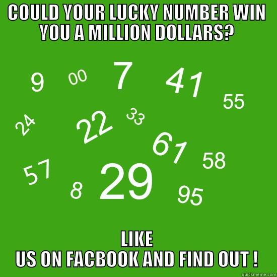 COULD YOUR LUCKY NUMBER WIN YOU A MILLION DOLLARS? LIKE US ON FACBOOK AND FIND OUT ! Misc