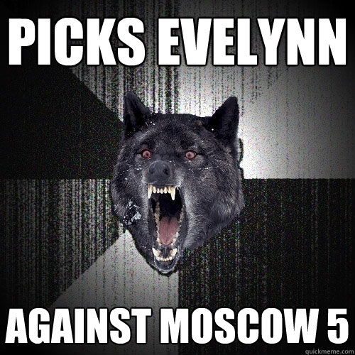 Picks Evelynn Against Moscow 5  Insanity Wolf