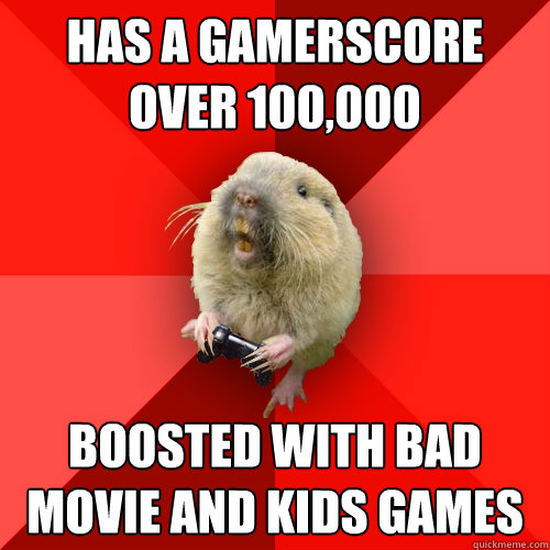 Has a Gamerscore over 100,000 boosted with bad movie and kids games  Gaming Gopher