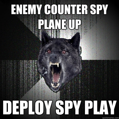 Enemy counter spy plane up deploy spy play  Insanity Wolf