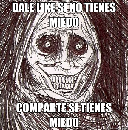 DALE LIKE SI NO TIENES MIEDO COMPARTE SI TIENES MIEDO - DALE LIKE SI NO TIENES MIEDO COMPARTE SI TIENES MIEDO  Horrifying Houseguest