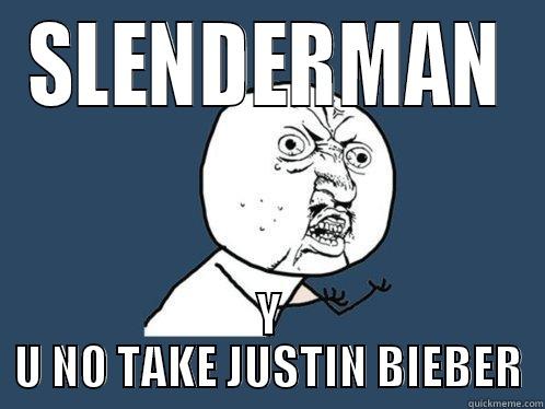 SLENDERMAN Y U NO TAKE JUSTIN BIEBER Y U No