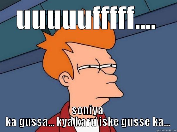 UUUUUFFFFF.... SONIYA KA GUSSA... KYA KARU ISKE GUSSE KA... Futurama Fry