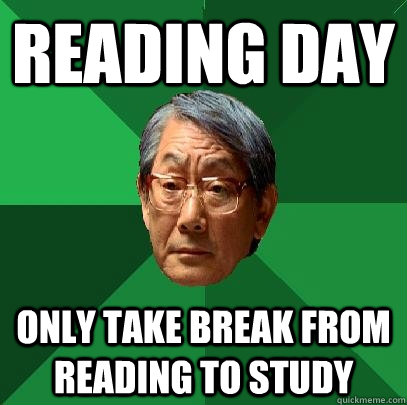 Reading Day Only take break from reading to study  High Expectations Asian Father