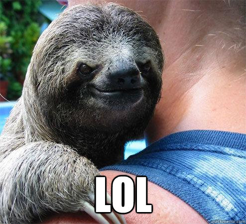 LOL  Suspiciously Evil Sloth