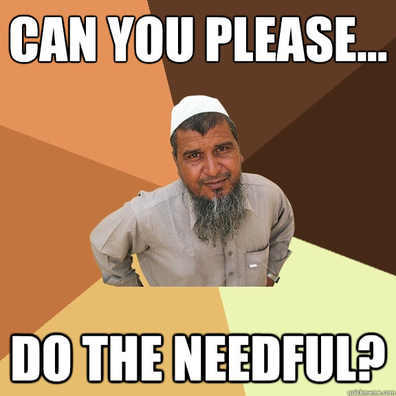 Can you please... do the needful?  Ordinary Muslim Man