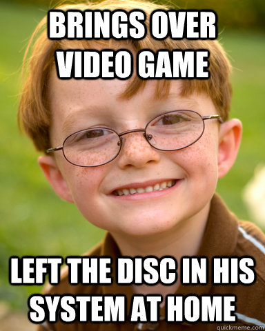 brings over video game left the disc in his system at home - brings over video game left the disc in his system at home  Disappointing Childhood Friend