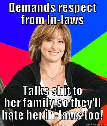 DEMANDS RESPECT FROM IN-LAWS TALKS SHIT TO HER FAMILY SO THEY'LL HATE HER IN-LAWS TOO! Sheltering Suburban Mom