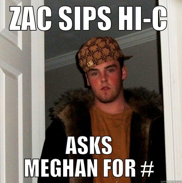 RESPECT MY AUTHORITY - ZAC SIPS HI-C ASKS MEGHAN FOR # Scumbag Steve