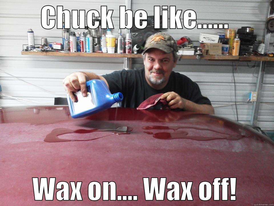 CHUCK BE LIKE...... WAX ON.... WAX OFF! Misc