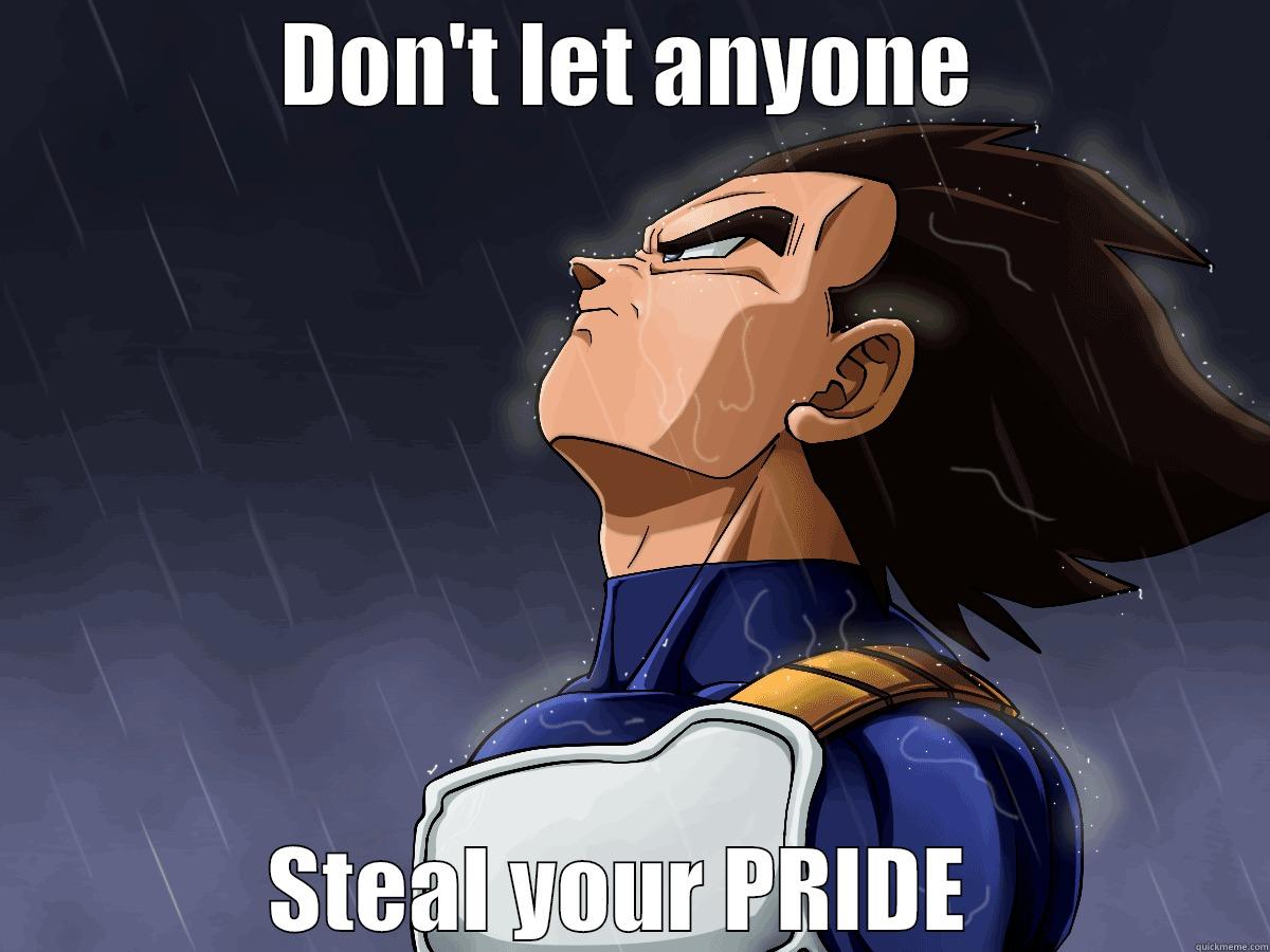 DON'T LET ANYONE STEAL YOUR PRIDE  Misc