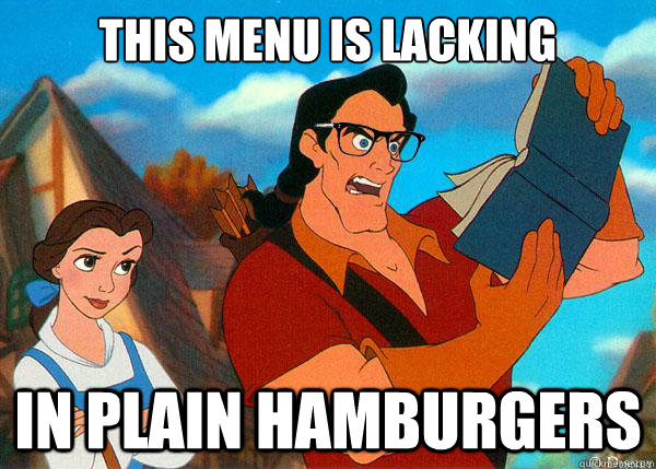 This menu is lacking in plain hamburgers  Hipster Gaston