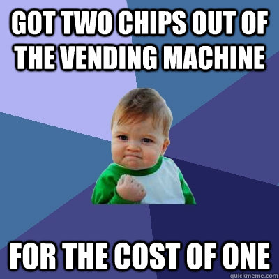 Got two chips out of the vending machine For the cost of one  Success Kid