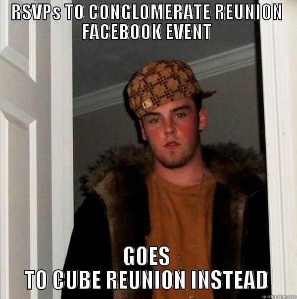 RSVPS TO CONGLOMERATE REUNION FACEBOOK EVENT GOES TO CUBE REUNION INSTEAD Scumbag Steve