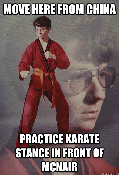 Move here from china practice karate stance in front of mcnair - Move here from china practice karate stance in front of mcnair  Karate Kyle