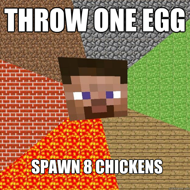 Throw one egg spawn 8 chickens  Minecraft