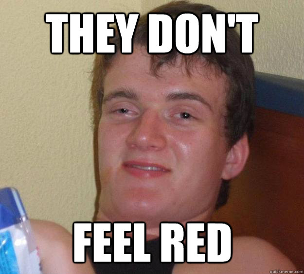 THEY DON'T FEEL RED  10 Guy