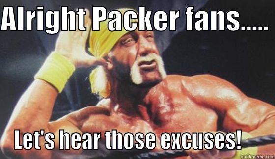 ALRIGHT PACKER FANS.....  LET'S HEAR THOSE EXCUSES!     Misc