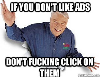 if you don't like ads don't fucking click on them  Obvious John Madden