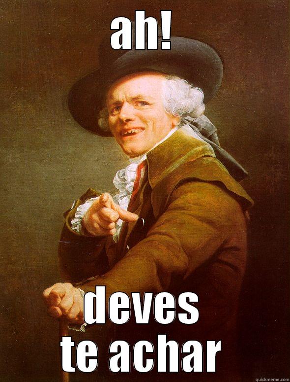 awesome man - AH! DEVES TE ACHAR Joseph Ducreux