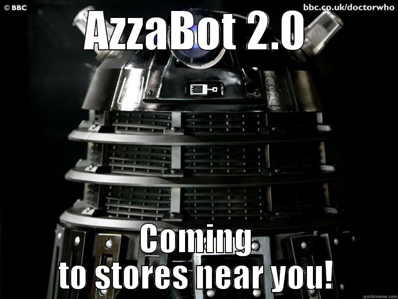 Azzabot 2.0 - AZZABOT 2.0 COMING TO STORES NEAR YOU! Misc