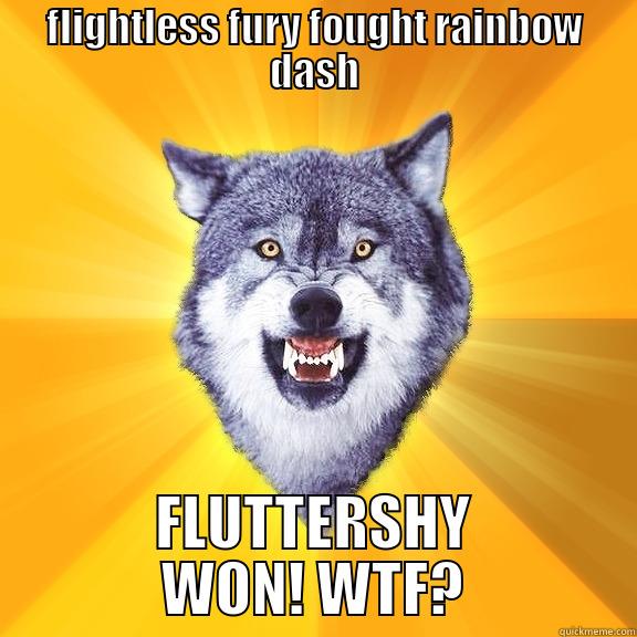 FLIGHTLESS FURY FOUGHT RAINBOW DASH FLUTTERSHY WON! WTF? Courage Wolf