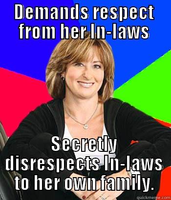 DEMANDS RESPECT FROM HER IN-LAWS SECRETLY DISRESPECTS IN-LAWS TO HER OWN FAMILY. Sheltering Suburban Mom