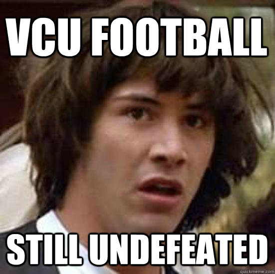 vcu football  still undefeated - vcu football  still undefeated  conspiracy keanu