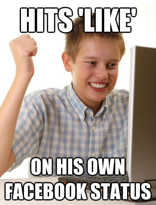 Hits 'like' On his own Facebook status - Hits 'like' On his own Facebook status  First Day on the Internet Kid