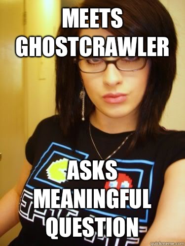 Meets Ghostcrawler Asks meaningful question  Cool Chick Carol