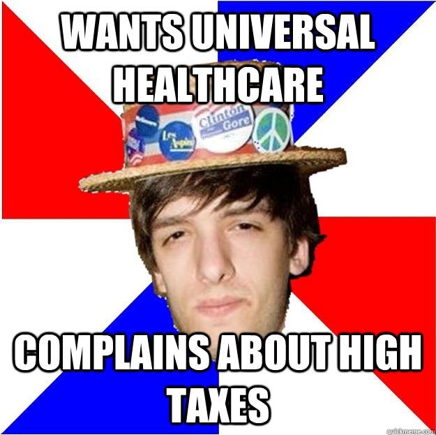 Wants universal healthcare complains about high taxes  Wisconsin Liberal