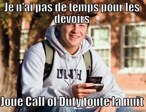 Fait les devoirs! - JE N'AI PAS DE TEMPS POUR LES DEVOIRS JOUE CALL OF DUTY TOUTE LA NUIT College Freshman