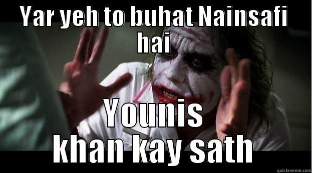 YAR YEH TO BUHAT NAINSAFI HAI YOUNIS KHAN KAY SATH Joker Mind Loss