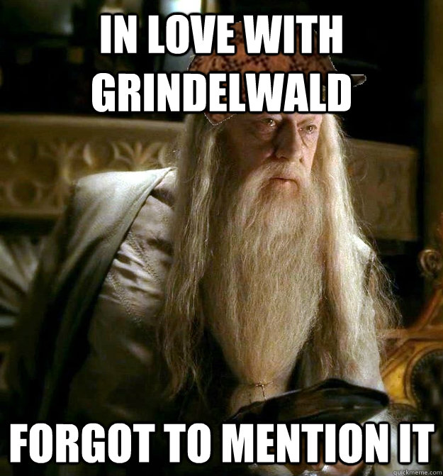 In Love with Grindelwald  Forgot to mention it  Scumbag Dumbledore