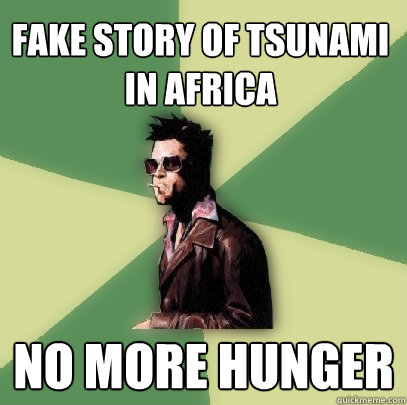 Fake story of tsunami in Africa no more hunger  Helpful Tyler Durden