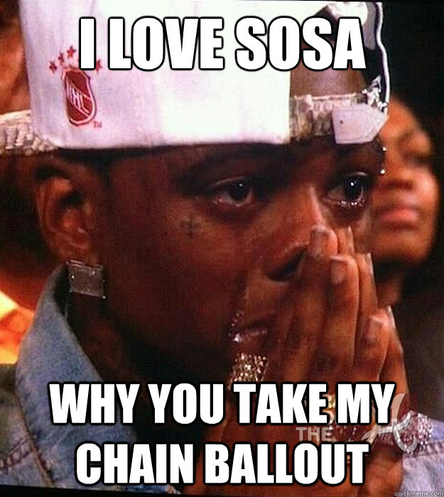 I Love Sosa  Why You Take My Chain Ballout - I Love Sosa  Why You Take My Chain Ballout  Soulja bot got rob chy GBEBallout