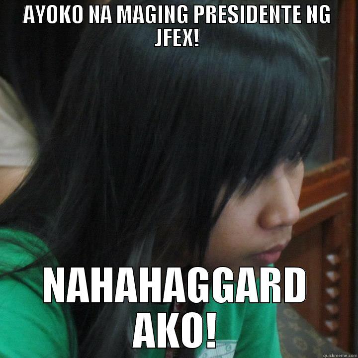 Ayoko na! - AYOKO NA MAGING PRESIDENTE NG JFEX! NAHAHAGGARD AKO! Misc