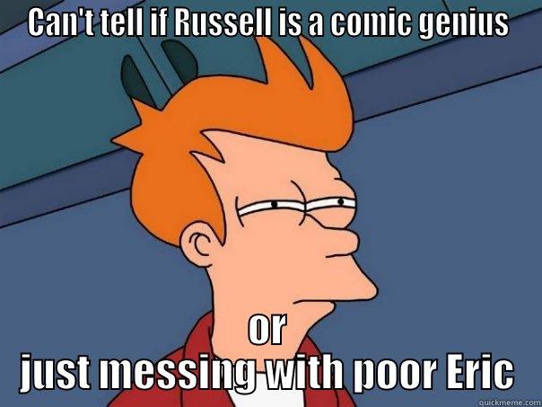 Search and Replace - CAN'T TELL IF RUSSELL IS A COMIC GENIUS OR JUST MESSING WITH POOR ERIC Futurama Fry