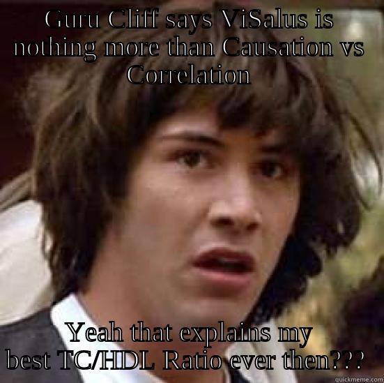 GURU CLIFF SAYS VISALUS IS NOTHING MORE THAN CAUSATION VS CORRELATION YEAH THAT EXPLAINS MY BEST TC/HDL RATIO EVER THEN???  conspiracy keanu