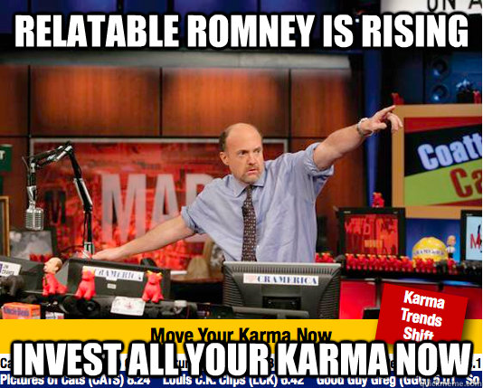 Relatable Romney is rising Invest all your karma now  - Relatable Romney is rising Invest all your karma now   Mad Karma with Jim Cramer