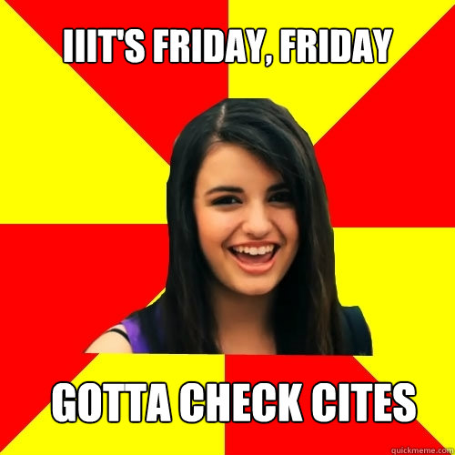 Iiit's Friday, Friday Gotta check cites on Friday! - Iiit's Friday, Friday Gotta check cites on Friday!  Rebecca Black