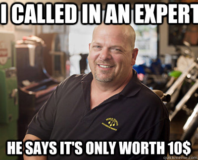 I called in an expert  he says it's only worth 10$  Pawn Stars