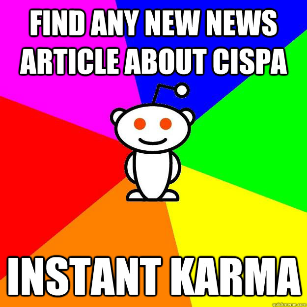 Find any new news article about cispa Instant karma  Reddit Alien