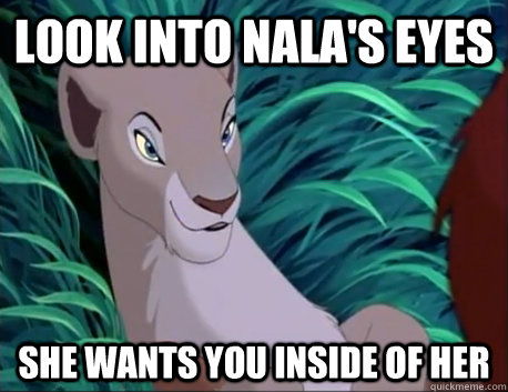 Look into Nala's eyes She wants you inside of her - Look into Nala's eyes She wants you inside of her  NALA EYES