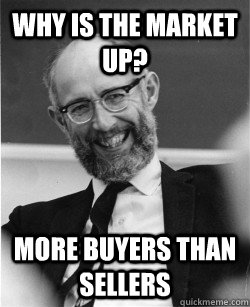 WHY IS THE MARKET UP? MORE BUYERS THAN SELLERS  