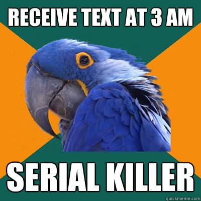 Receive text at 3 am serial killer  Paranoid Parrot